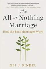 All-or-nothing Marriage: How the Best Marriages Work cena un informācija | Pašpalīdzības grāmatas | 220.lv