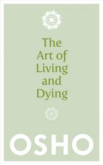 Art of Living and Dying: Celebrating Life and Celebrating Death цена и информация | Самоучители | 220.lv