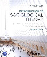 Introduction to Sociological Theory - Theorists, Concepts, and their Applicability to the Twenty- First Century: Theorists, Concepts, and their Applicability to the Twenty-First Century 3rd Edition цена и информация | Книги по социальным наукам | 220.lv