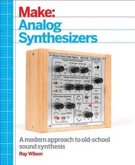 Make: Analog Synthesizers: Make Electronic Sounds the Synth-DIY Way цена и информация | Книги по социальным наукам | 220.lv