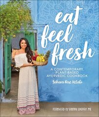 Eat Feel Fresh: A Contemporary Plant-based Ayurvedic Cookbook цена и информация | Книги рецептов | 220.lv