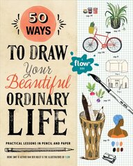 50 Ways to Draw Your Beautiful, Ordinary Life: Practical Lessons in Pencil and Paper cena un informācija | Grāmatas par veselīgu dzīvesveidu un uzturu | 220.lv