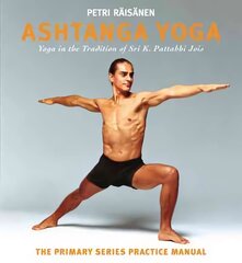 Ashtanga Yoga: Yoga in the Tradition of Sri K. Pattabhi Jois : The Primary Series Practice Manual цена и информация | Самоучители | 220.lv