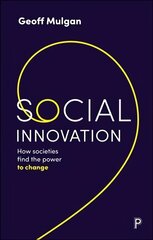 Social Innovation: How Societies Find the Power to Change cena un informācija | Sociālo zinātņu grāmatas | 220.lv