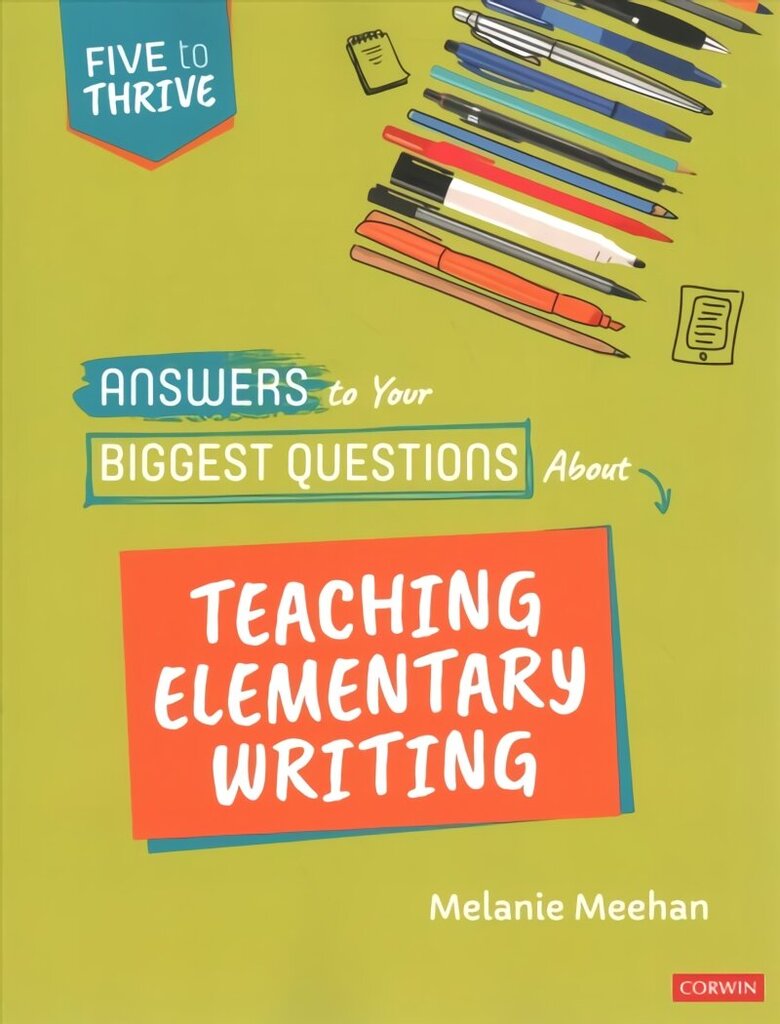 Answers to Your Biggest Questions About Teaching Elementary Writing: Five to Thrive [series] cena un informācija | Grāmatas pusaudžiem un jauniešiem | 220.lv
