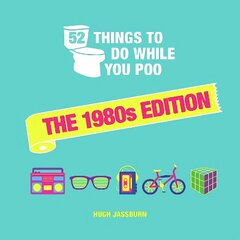 52 Things to Do While You Poo: The 1980s Edition cena un informācija | Grāmatas par veselīgu dzīvesveidu un uzturu | 220.lv