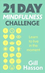 21 Day Mindfulness Challenge: Learn to live in the moment cena un informācija | Pašpalīdzības grāmatas | 220.lv