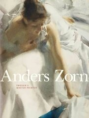 Anders Zorn: Sweden's Master Painter цена и информация | Книги об искусстве | 220.lv