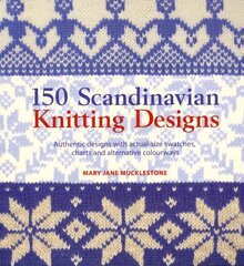 150 Scandinavian Knitting Designs: Authentic Designs with Actual Size Swatches, Charts and Alternative Colourways цена и информация | Книги о питании и здоровом образе жизни | 220.lv