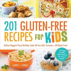 201 Gluten-Free Recipes for Kids: Chicken Nuggets! Pizza! Birthday Cake! All Your Kids' Favorites - All Gluten-Free! цена и информация | Книги рецептов | 220.lv