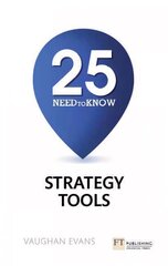 25 Need-To-Know Strategy Tools: 25 Need-To-Know Strategy Tools cena un informācija | Ekonomikas grāmatas | 220.lv