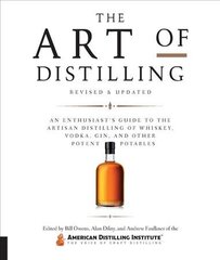 Art of Distilling, Revised and Expanded: An Enthusiast's Guide to the Artisan Distilling of Whiskey, Vodka, Gin and other Potent Potables цена и информация | Книги рецептов | 220.lv