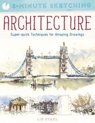 5-Minute Sketching: Architecture: Super-Quick Techniques for Amazing Drawings cena un informācija | Mākslas grāmatas | 220.lv