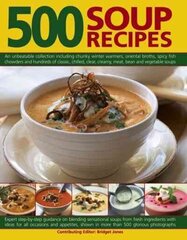 500 Soup Recipes: An Unbeatable Collection Including Chunky Winter Warmers, Oriental Broths, Spicy Fish Chowders and Hundreds of Classic, Clear, Chilled, Creamy, Meat, Bean and Vegetable Soups цена и информация | Книги рецептов | 220.lv