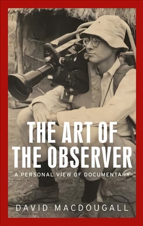 Art of the Observer: A Personal View of Documentary цена и информация | Mākslas grāmatas | 220.lv