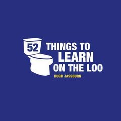 52 Things to Learn on the Loo: Things to Teach Yourself While You Poo cena un informācija | Grāmatas par veselīgu dzīvesveidu un uzturu | 220.lv