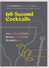 60 Second Cocktails: Amazing drinks to make at home in a minute cena un informācija | Pavārgrāmatas | 220.lv