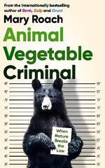 Animal Vegetable Criminal: When Nature Breaks the Law цена и информация | Книги по экономике | 220.lv