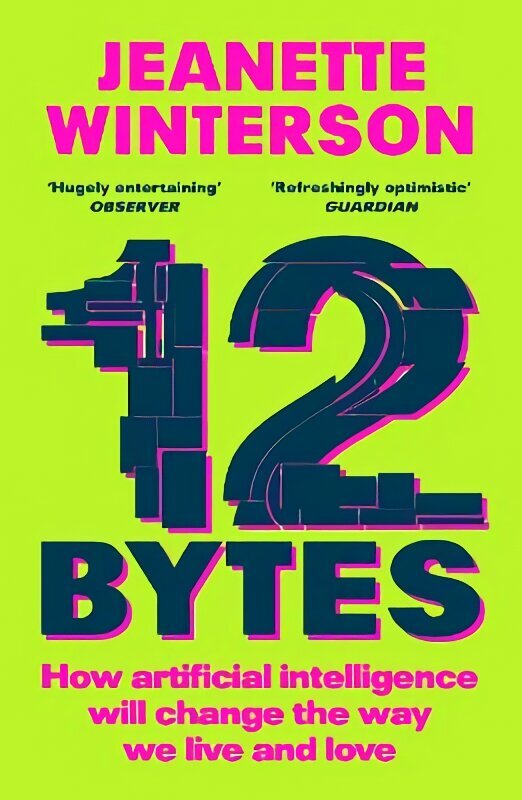 12 Bytes: How artificial intelligence will change the way we live and love цена и информация | Dzeja | 220.lv