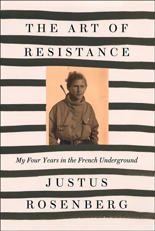 Art of Resistance: My Four Years in the French Underground cena un informācija | Biogrāfijas, autobiogrāfijas, memuāri | 220.lv