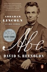 Abe: Abraham Lincoln in His Times cena un informācija | Biogrāfijas, autobiogrāfijas, memuāri | 220.lv