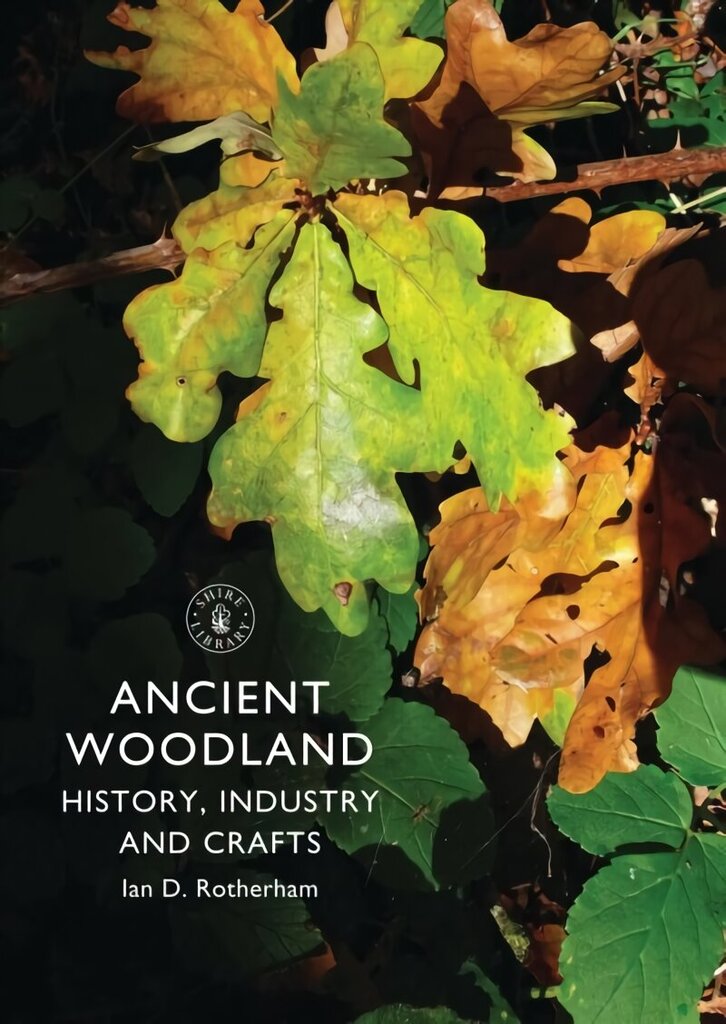 Ancient Woodland: History, Industry and Crafts cena un informācija | Pašpalīdzības grāmatas | 220.lv