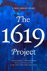1619 Project: A New Origin Story cena un informācija | Vēstures grāmatas | 220.lv