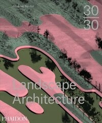 30:30 Landscape Architecture cena un informācija | Grāmatas par arhitektūru | 220.lv