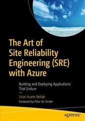 Art of Site Reliability Engineering (SRE) with Azure: Building and Deploying Applications That Endure 1st ed. цена и информация | Книги по экономике | 220.lv