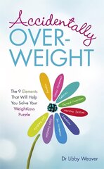 Accidentally Overweight: The 9 Elements That Will Help You Solve Your Weight-Loss Puzzle цена и информация | Самоучители | 220.lv