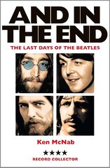 And in the End: The Last Days of the Beatles New in Paperback цена и информация | Книги об искусстве | 220.lv