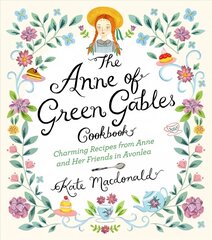 Anne of Green Gables Cookbook: Charming Recipes from Anne and Her Friends in Avonlea cena un informācija | Pavārgrāmatas | 220.lv
