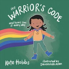 Warrior's Code: And How I Live It Every Day (A Kids Guide to Love, Respect, Care, Responsibility , Honor, and Peace) cena un informācija | Grāmatas mazuļiem | 220.lv