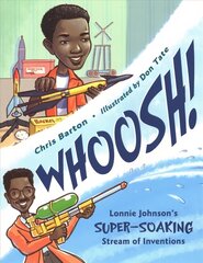 Whoosh!: Lonnie Johnson's Super-Soaking Stream of Inventions цена и информация | Книги для малышей | 220.lv