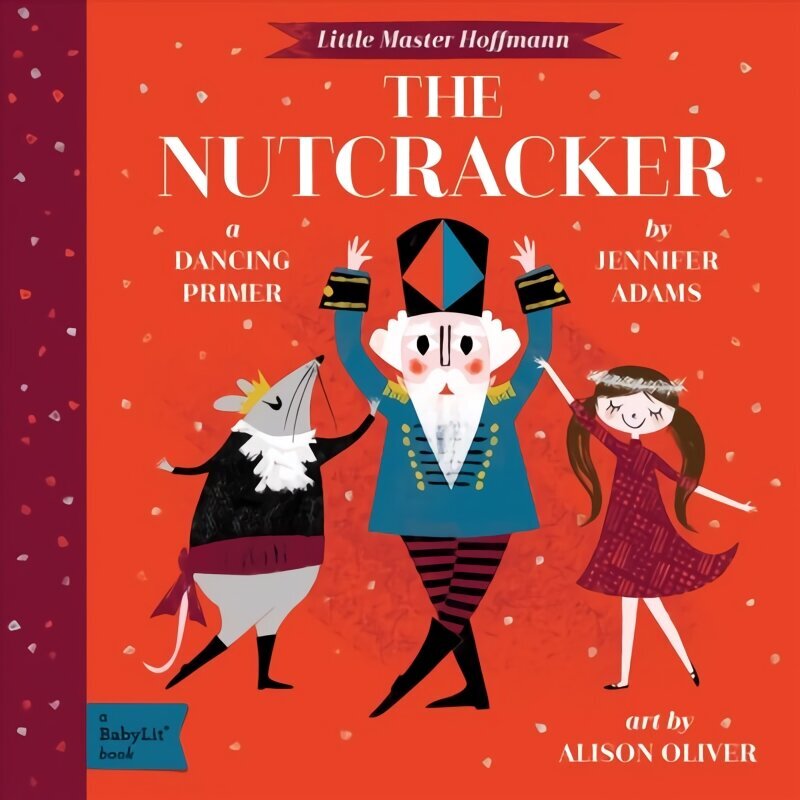 Nutcracker: A Dancing Primer цена и информация | Grāmatas mazuļiem | 220.lv