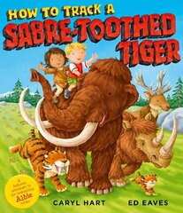 How to Track a Sabre-Toothed Tiger цена и информация | Книги для малышей | 220.lv