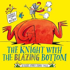 Knight With the Blazing Bottom: The next book in the explosively bestselling series! cena un informācija | Grāmatas mazuļiem | 220.lv