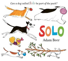 Solo: Can a dog called Solo be part of the pack? cena un informācija | Grāmatas mazuļiem | 220.lv