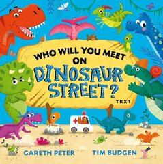 Who Will You Meet on Dinosaur Street цена и информация | Книги для малышей | 220.lv