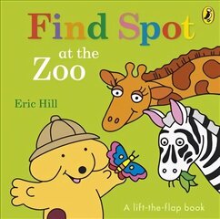 Find Spot at the Zoo: A Lift-the-Flap Story цена и информация | Книги для малышей | 220.lv