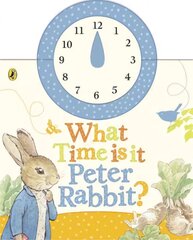 What Time Is It, Peter Rabbit?: A Clock Book цена и информация | Книги для самых маленьких | 220.lv