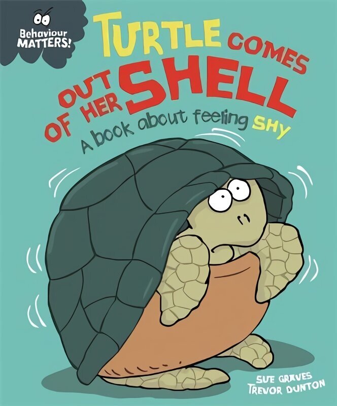 Behaviour Matters: Turtle Comes Out of Her Shell - A book about feeling shy цена и информация | Grāmatas mazuļiem | 220.lv