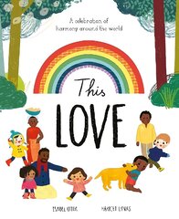 This Love: A celebration of harmony around the world cena un informācija | Grāmatas mazuļiem | 220.lv