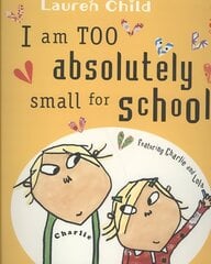 Charlie and Lola: I Am Too Absolutely Small For School cena un informācija | Grāmatas mazuļiem | 220.lv