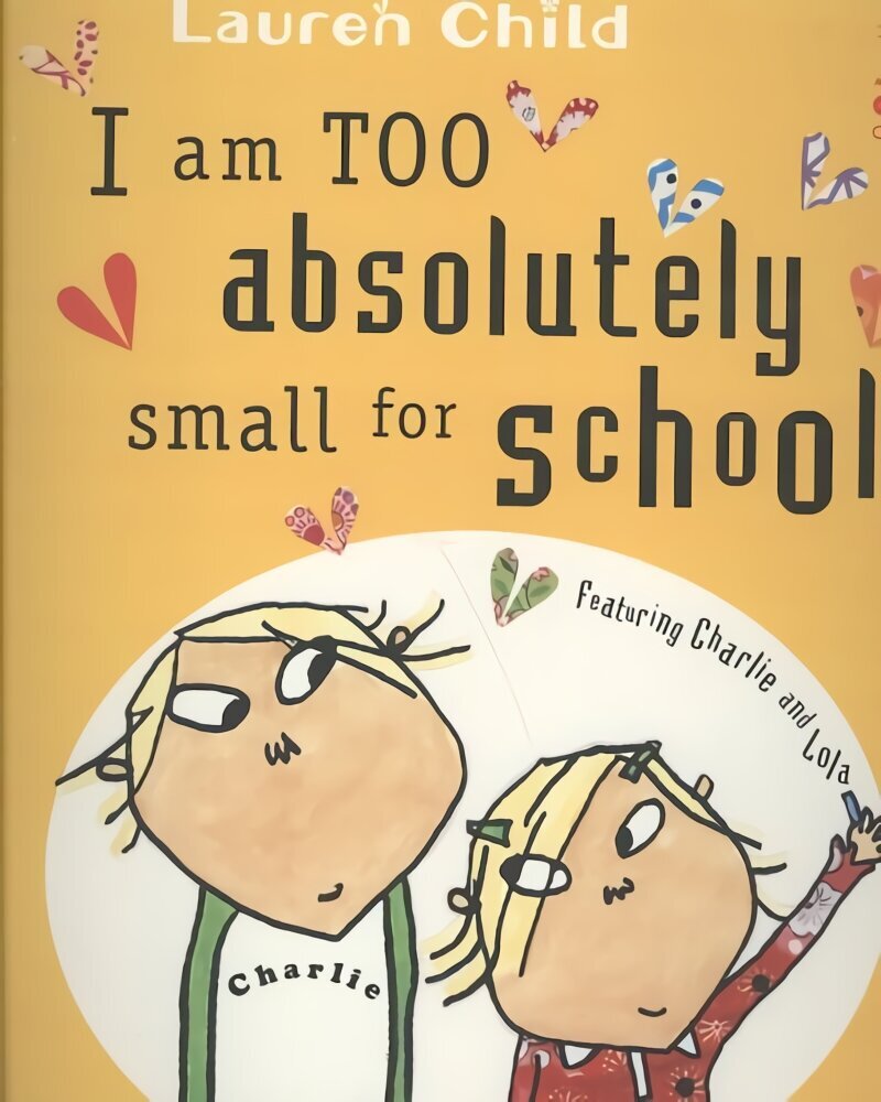 Charlie and Lola: I Am Too Absolutely Small For School cena un informācija | Grāmatas mazuļiem | 220.lv