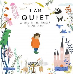 I Am Quiet: A Story for the Introvert in All of Us цена и информация | Книги для малышей | 220.lv