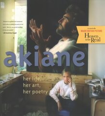 Akiane: Her Life, Her Art, Her Poetry: Her Life, Her Art, Her Poetry Revised edition цена и информация | Биографии, автобиографии, мемуары | 220.lv