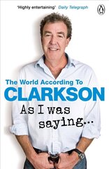 As I Was Saying . . .: The World According to Clarkson Volume 6 6th edition цена и информация | Романы | 220.lv