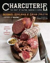 Charcuterie: The Craft of Salting, Smoking, and Curing Revised and Updated цена и информация | Книги рецептов | 220.lv