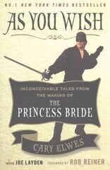 As You Wish: Inconceivable Tales from the Making of The Princess Bride Export цена и информация | Книги об искусстве | 220.lv